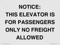 TK12462: NOTICE: THIS ELEVATOR IS FOR PASSENGERS ONLY NO FREIGHT ALLOWED
