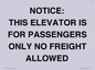 TK12462: NOTICE: THIS ELEVATOR IS FOR PASSENGERS ONLY NO FREIGHT ALLOWED