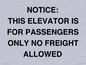 TK12462: NOTICE: THIS ELEVATOR IS FOR PASSENGERS ONLY NO FREIGHT ALLOWED