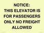 TK12462: NOTICE: THIS ELEVATOR IS FOR PASSENGERS ONLY NO FREIGHT ALLOWED