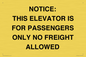 TK12462: NOTICE: THIS ELEVATOR IS FOR PASSENGERS ONLY NO FREIGHT ALLOWED