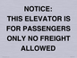 TK12462: NOTICE: THIS ELEVATOR IS FOR PASSENGERS ONLY NO FREIGHT ALLOWED