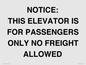 TK12462: NOTICE: THIS ELEVATOR IS FOR PASSENGERS ONLY NO FREIGHT ALLOWED