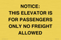 TK12462: NOTICE: THIS ELEVATOR IS FOR PASSENGERS ONLY NO FREIGHT ALLOWED