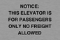 TK12462: NOTICE: THIS ELEVATOR IS FOR PASSENGERS ONLY NO FREIGHT ALLOWED