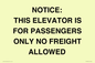 TK12462: NOTICE: THIS ELEVATOR IS FOR PASSENGERS ONLY NO FREIGHT ALLOWED