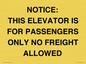 TK12462: NOTICE: THIS ELEVATOR IS FOR PASSENGERS ONLY NO FREIGHT ALLOWED