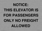 TK12462: NOTICE: THIS ELEVATOR IS FOR PASSENGERS ONLY NO FREIGHT ALLOWED