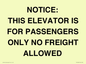 TK12462: NOTICE: THIS ELEVATOR IS FOR PASSENGERS ONLY NO FREIGHT ALLOWED
