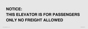 TK12462: NOTICE: THIS ELEVATOR IS FOR PASSENGERS ONLY NO FREIGHT ALLOWED