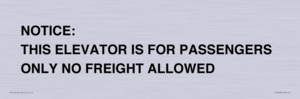 TK12462: NOTICE: THIS ELEVATOR IS FOR PASSENGERS ONLY NO FREIGHT ALLOWED