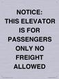 TK12462: NOTICE: THIS ELEVATOR IS FOR PASSENGERS ONLY NO FREIGHT ALLOWED