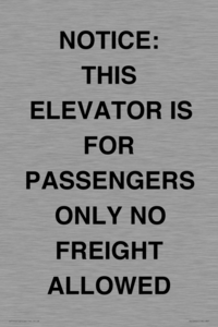 TK12462: NOTICE: THIS ELEVATOR IS FOR PASSENGERS ONLY NO FREIGHT ALLOWED
