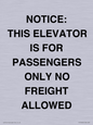 TK12462: NOTICE: THIS ELEVATOR IS FOR PASSENGERS ONLY NO FREIGHT ALLOWED