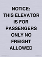 TK12462: NOTICE: THIS ELEVATOR IS FOR PASSENGERS ONLY NO FREIGHT ALLOWED