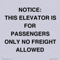 TK12462: NOTICE: THIS ELEVATOR IS FOR PASSENGERS ONLY NO FREIGHT ALLOWED
