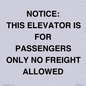 TK12462: NOTICE: THIS ELEVATOR IS FOR PASSENGERS ONLY NO FREIGHT ALLOWED