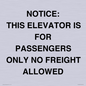 TK12462: NOTICE: THIS ELEVATOR IS FOR PASSENGERS ONLY NO FREIGHT ALLOWED