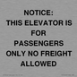 TK12462: NOTICE: THIS ELEVATOR IS FOR PASSENGERS ONLY NO FREIGHT ALLOWED