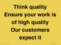TK12474: Think quality Ensure your work is of high quality Our customers expect it