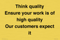 TK12474: Think quality Ensure your work is of high quality Our customers expect it