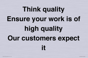 TK12474: Think quality Ensure your work is of high quality Our customers expect it