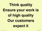 TK12474: Think quality Ensure your work is of high quality Our customers expect it