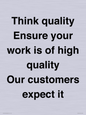 TK12474: Think quality Ensure your work is of high quality Our customers expect it
