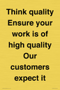 TK12474: Think quality Ensure your work is of high quality Our customers expect it