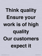 TK12474: Think quality Ensure your work is of high quality Our customers expect it