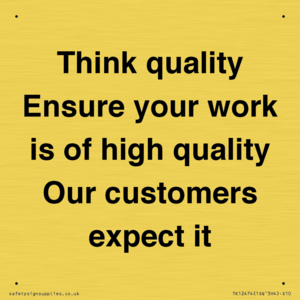 TK12474: Think quality Ensure your work is of high quality Our customers expect it