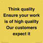TK12474: Think quality Ensure your work is of high quality Our customers expect it