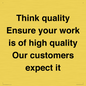 TK12474: Think quality Ensure your work is of high quality Our customers expect it