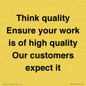 TK12474: Think quality Ensure your work is of high quality Our customers expect it