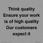 TK12474: Think quality Ensure your work is of high quality Our customers expect it