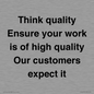 TK12474: Think quality Ensure your work is of high quality Our customers expect it