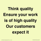 TK12474: Think quality Ensure your work is of high quality Our customers expect it