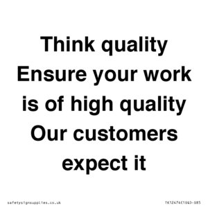 TK12474: Think quality Ensure your work is of high quality Our customers expect it