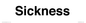 TK12522: Sickness