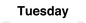 TK12540: Tuesday