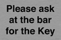 TK13191: Please ask at the bar for the Key