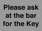 TK13191: Please ask at the bar for the Key