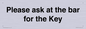TK13191: Please ask at the bar for the Key