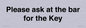 TK13191: Please ask at the bar for the Key