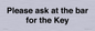 TK13191: Please ask at the bar for the Key