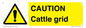 WA6301: CAUTION Cattle grid