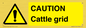WA6301: CAUTION Cattle grid