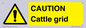 WA6301: CAUTION Cattle grid