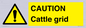 WA6301: CAUTION Cattle grid