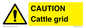 WA6301: CAUTION Cattle grid